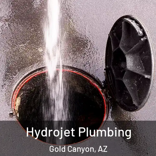  Hydrojet Plumbing Gold Canyon, AZ