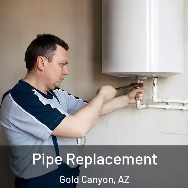  Pipe Replacement Gold Canyon, AZ