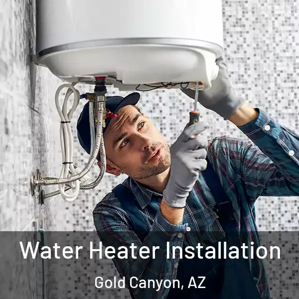  Water Heater Installation Gold Canyon, AZ